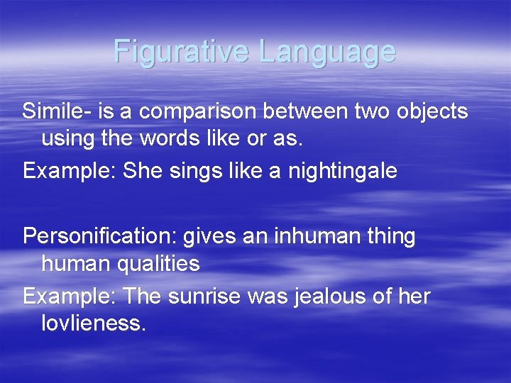 Figurative Language Simile- is a comparison between two objects using the words like or