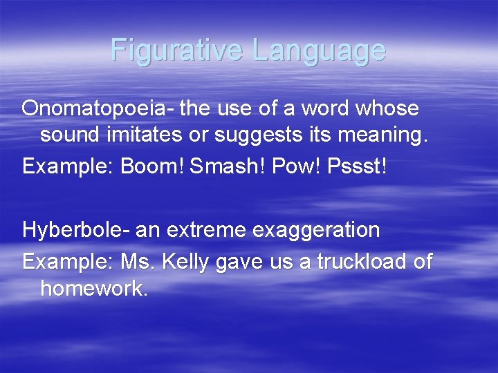 Figurative Language Onomatopoeia- the use of a word whose sound imitates or suggests its