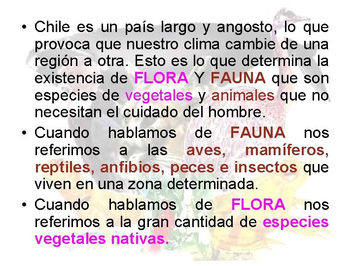 • Chile es un país largo y angosto, lo que provoca que nuestro • Chile es un país largo y angosto, lo que provoca que nuestro