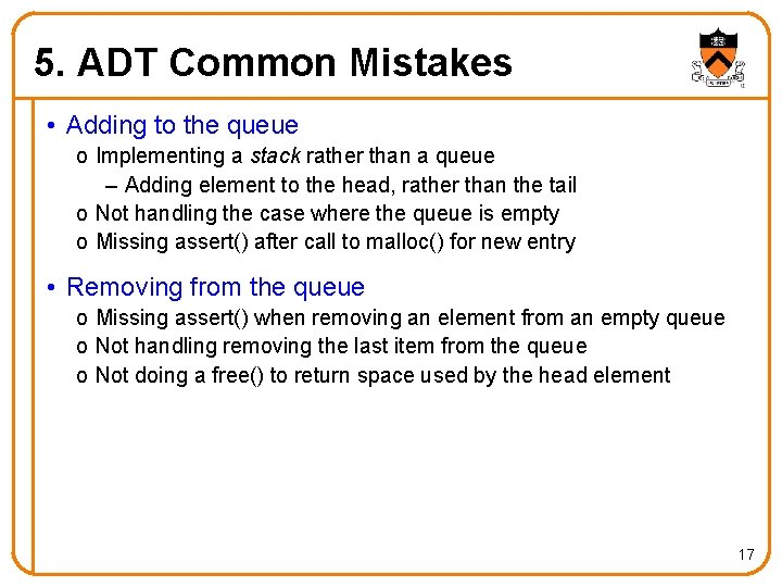 5. ADT Common Mistakes • Adding to the queue o Implementing a stack rather
