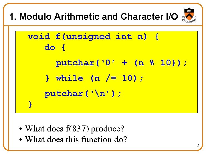 1. Modulo Arithmetic and Character I/O void f(unsigned int n) { do { putchar(‘