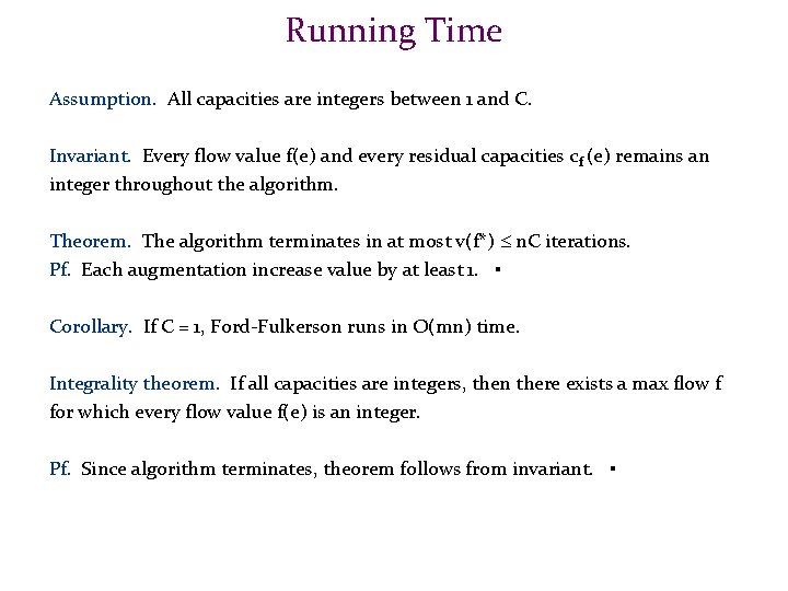 Running Time Assumption. All capacities are integers between 1 and C. Invariant. Every flow
