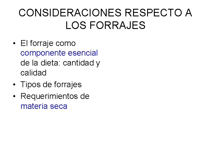 CONSIDERACIONES RESPECTO A LOS FORRAJES • El forraje como componente esencial de la dieta: