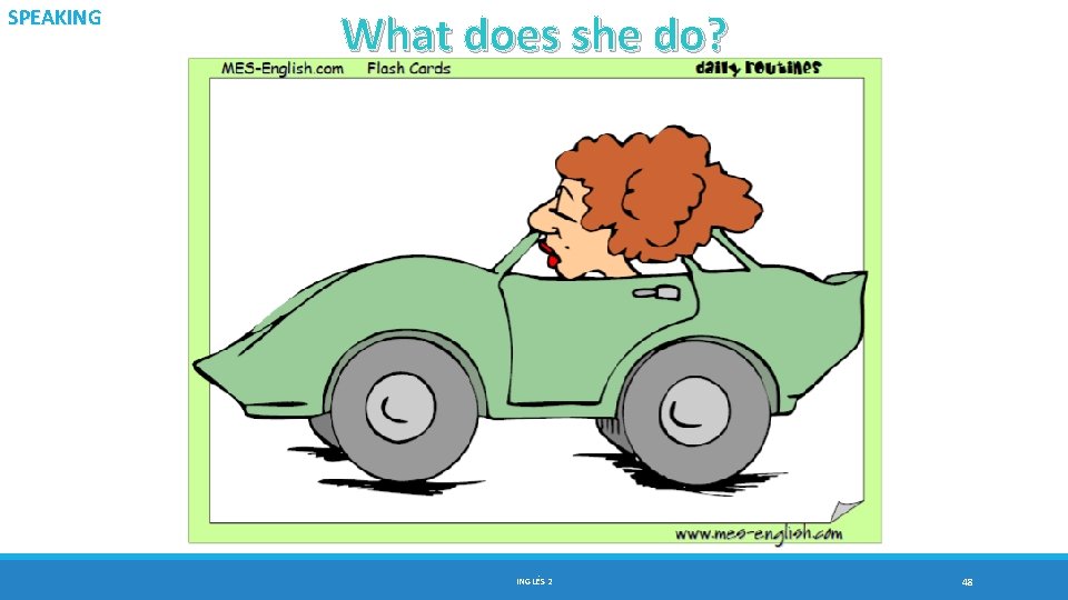 SPEAKING What does she do? INGLÉS 2 48 