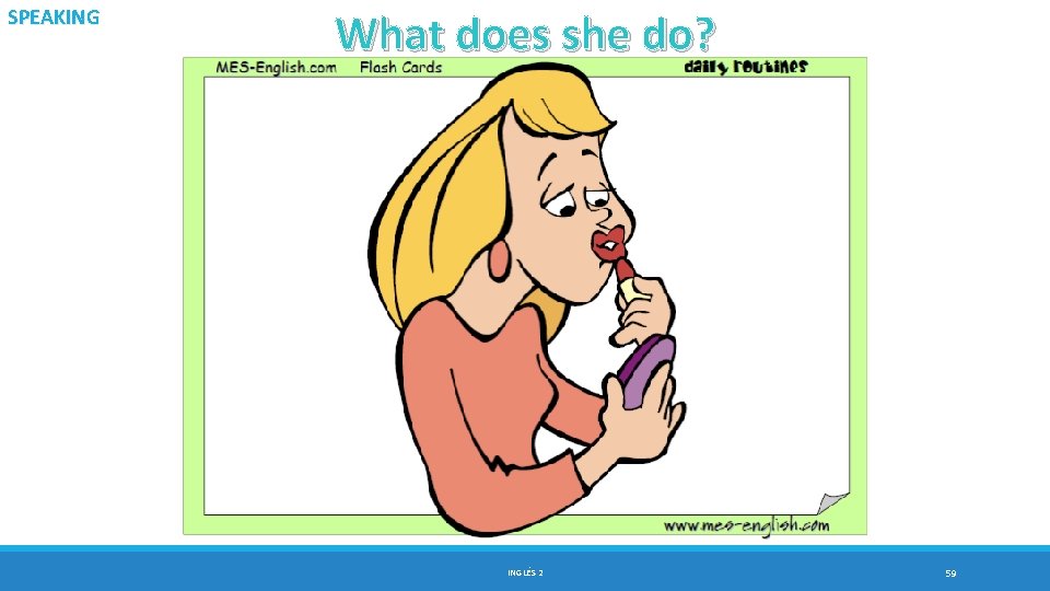 SPEAKING What does she do? INGLÉS 2 59 