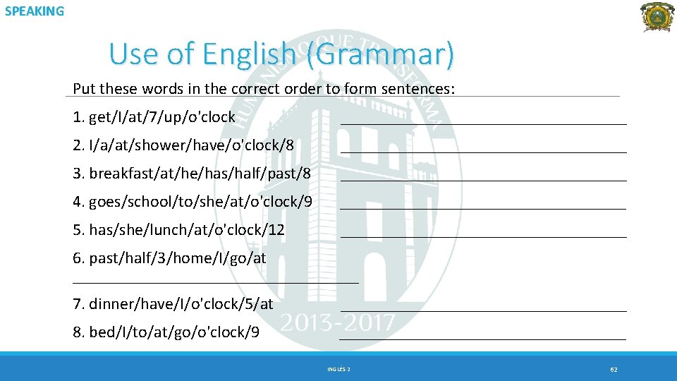 SPEAKING Use of English (Grammar) Put these words in the correct order to form