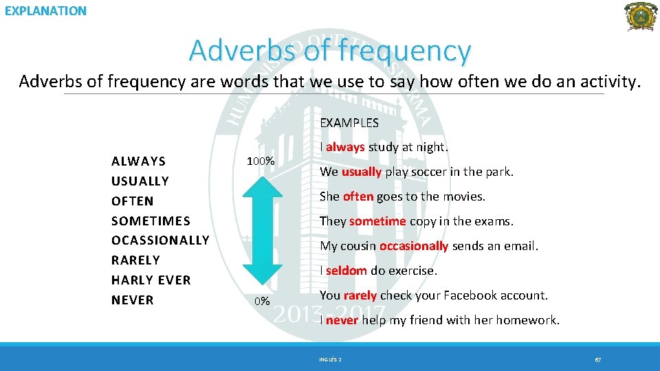 EXPLANATION Adverbs of frequency are words that we use to say how often we