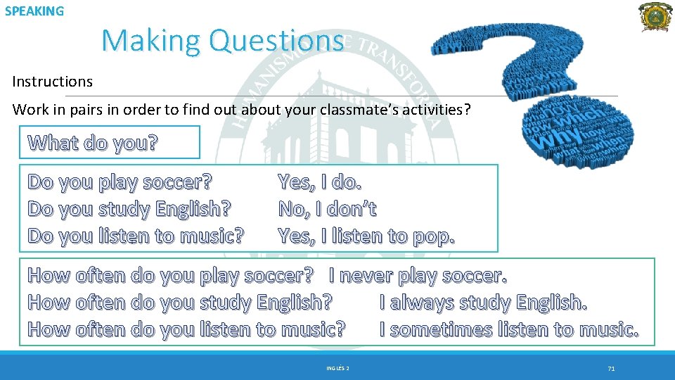 SPEAKING Making Questions Instructions Work in pairs in order to find out about your