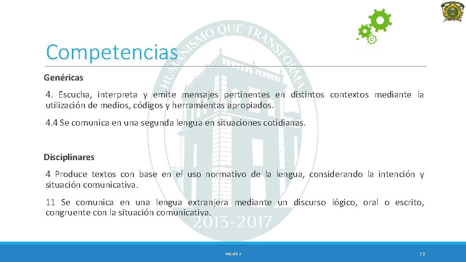 Competencias Genéricas 4. Escucha, interpreta y emite mensajes pertinentes en distintos contextos mediante la