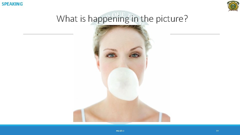 SPEAKING What is happening in the picture? INGLÉS 2 77 