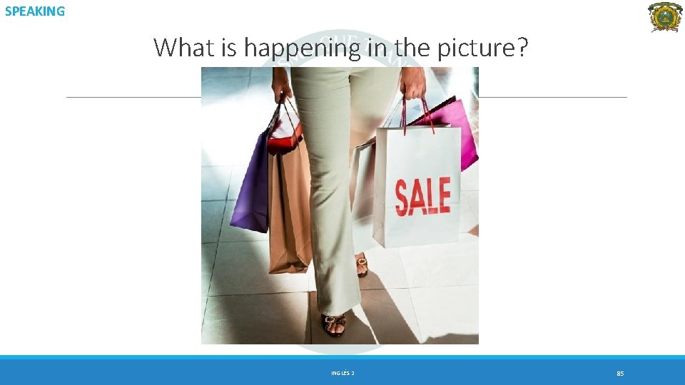 SPEAKING What is happening in the picture? INGLÉS 2 85 