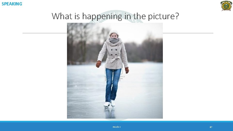 SPEAKING What is happening in the picture? INGLÉS 2 87 