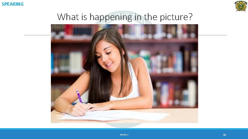 SPEAKING What is happening in the picture? INGLÉS 2 88 