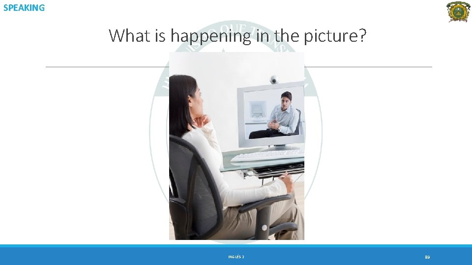 SPEAKING What is happening in the picture? INGLÉS 2 89 