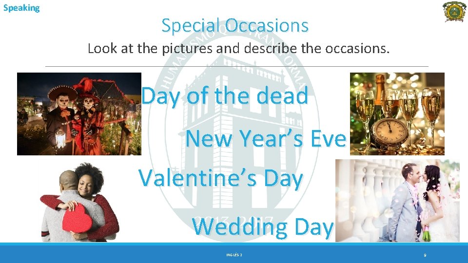 Speaking Special Occasions Look at the pictures and describe the occasions. Day of the