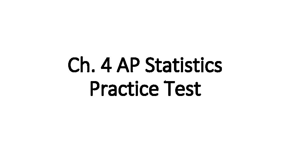 Ch. 4 AP Statistics Practice Test 