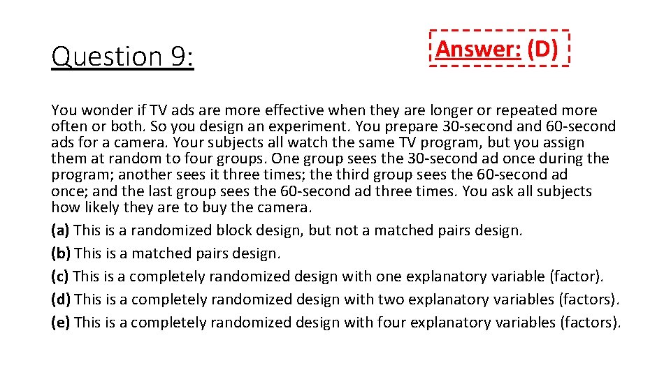 Question 9: Answer: (D) You wonder if TV ads are more effective when they