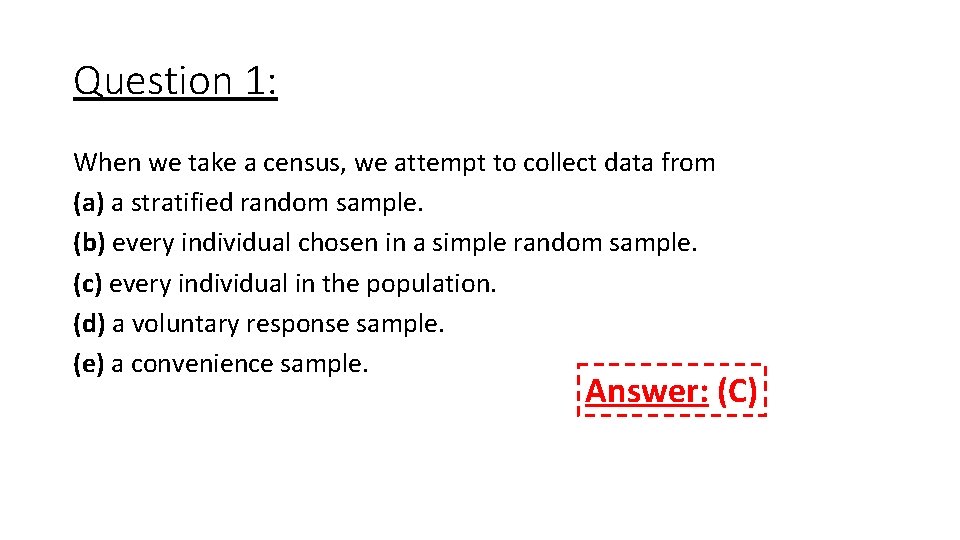 Question 1: When we take a census, we attempt to collect data from (a)