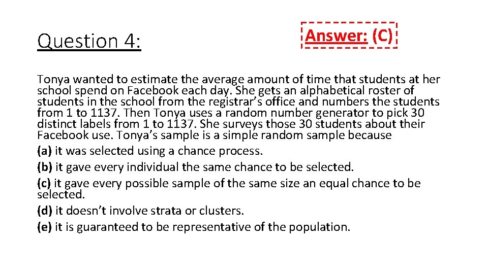 Question 4: Answer: (C) Tonya wanted to estimate the average amount of time that