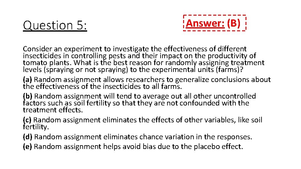 Question 5: Answer: (B) Consider an experiment to investigate the effectiveness of different insecticides