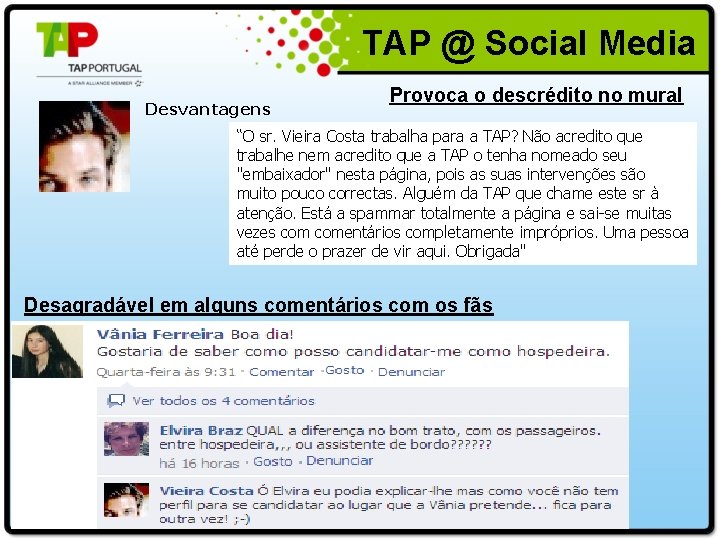  TAP @ Social Media Desvantagens Provoca o descrédito no mural “O sr. Vieira