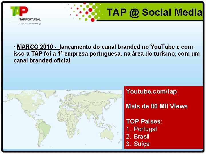  TAP @ Social Media • MARÇO 2010 - lançamento do canal branded no