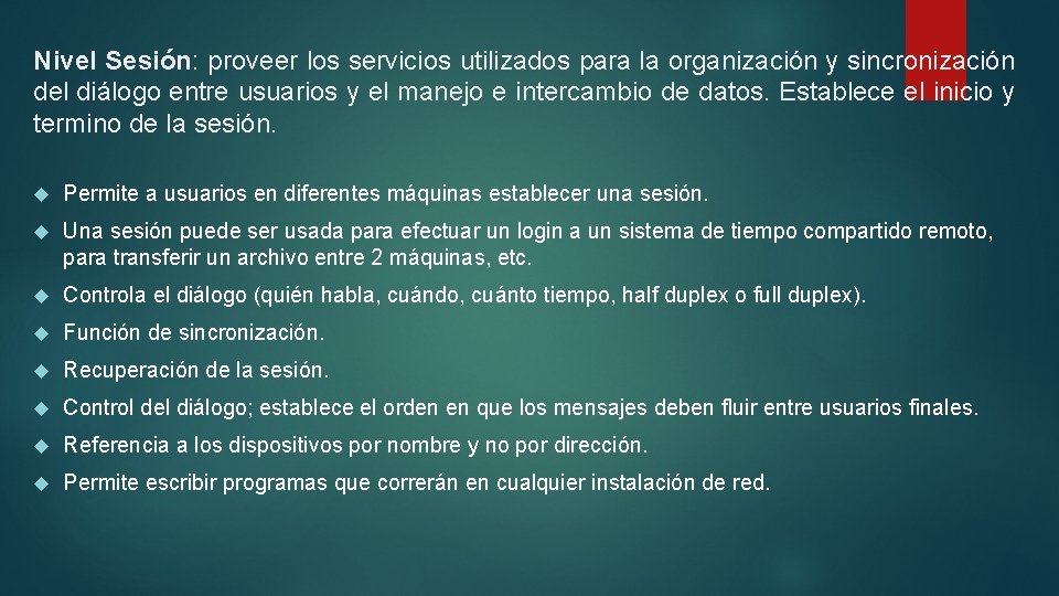 Nivel Sesión: proveer los servicios utilizados para la organización y sincronización del diálogo entre