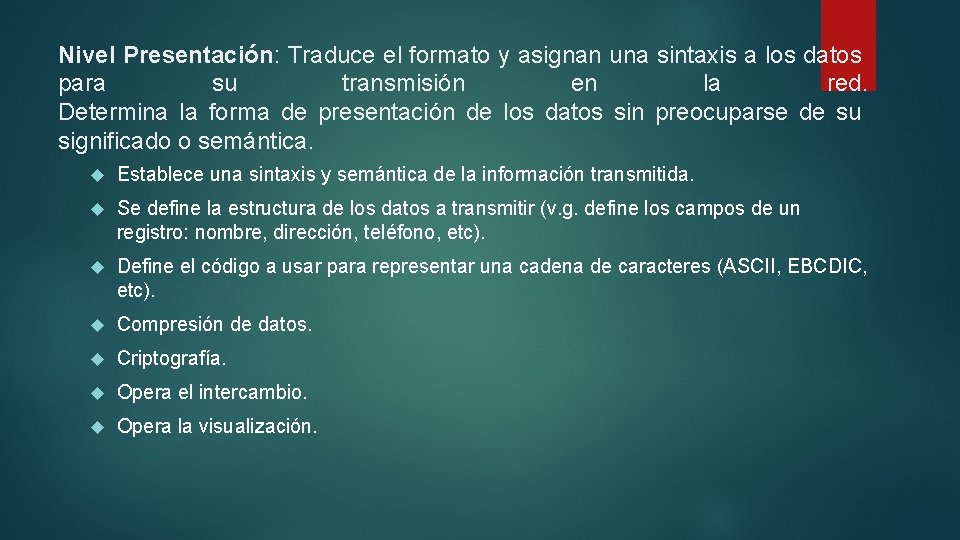 Nivel Presentación: Traduce el formato y asignan una sintaxis a los datos para su
