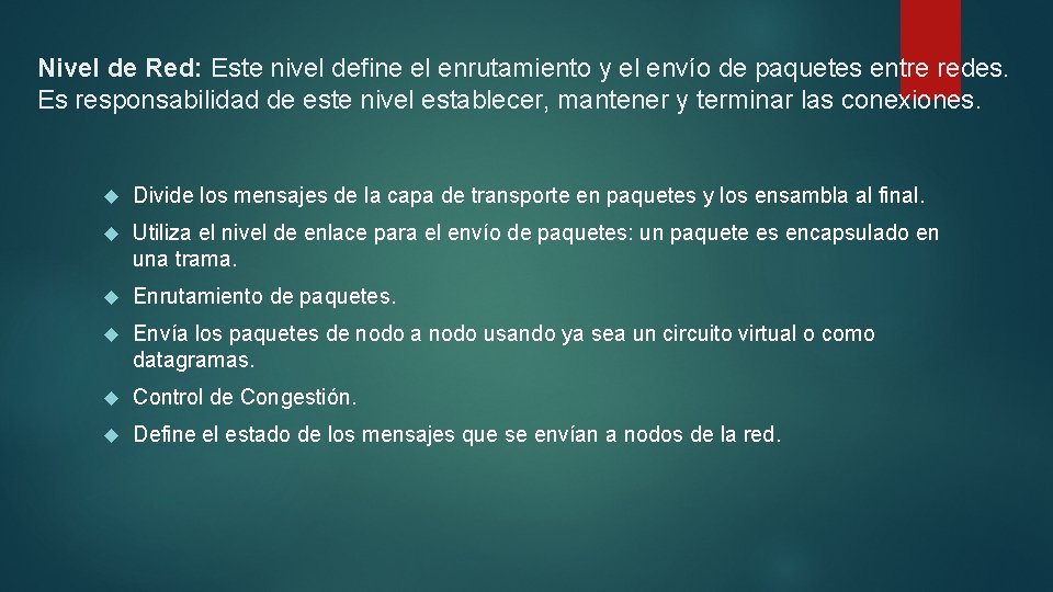 Nivel de Red: Este nivel define el enrutamiento y el envío de paquetes entre