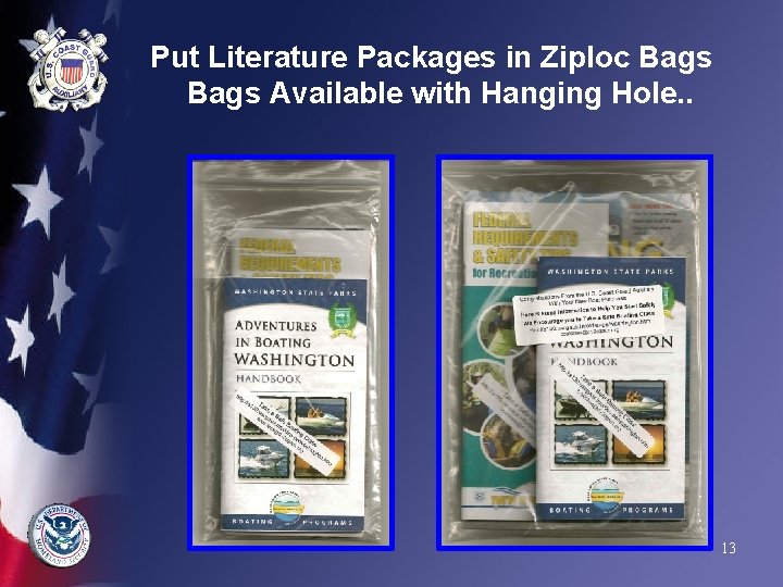 Put Literature Packages in Ziploc Bags Available with Hanging Hole. . 13 