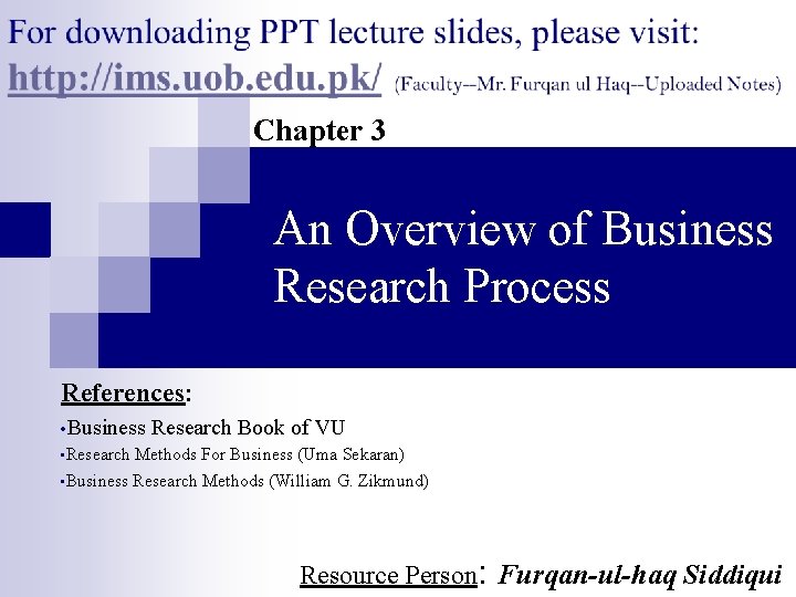 Chapter 3 An Overview of Business Research Process References: • Business Research Book of