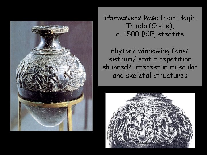 Harvesters Vase from Hagia Triada (Crete), c. 1500 BCE, steatite rhyton/ winnowing fans/ sistrum/