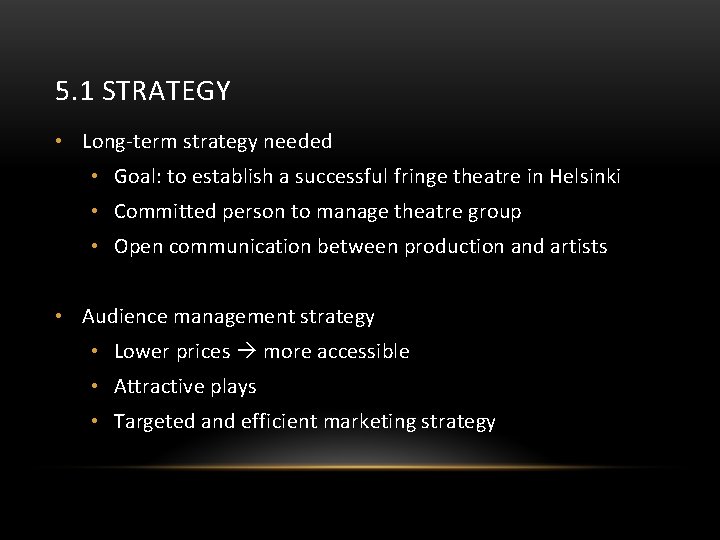 5. 1 STRATEGY • Long-term strategy needed • Goal: to establish a successful fringe