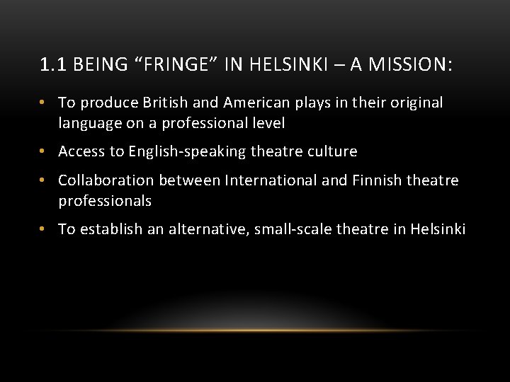1. 1 BEING “FRINGE” IN HELSINKI – A MISSION: • To produce British and