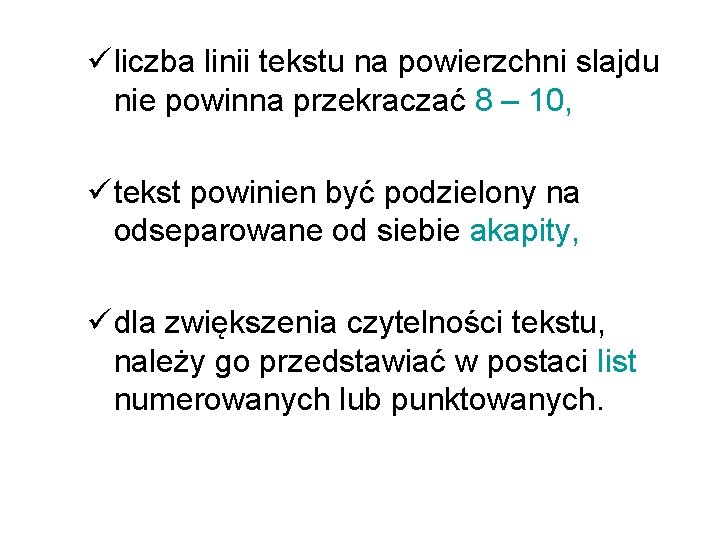 ü liczba linii tekstu na powierzchni slajdu nie powinna przekraczać 8 – 10, ü