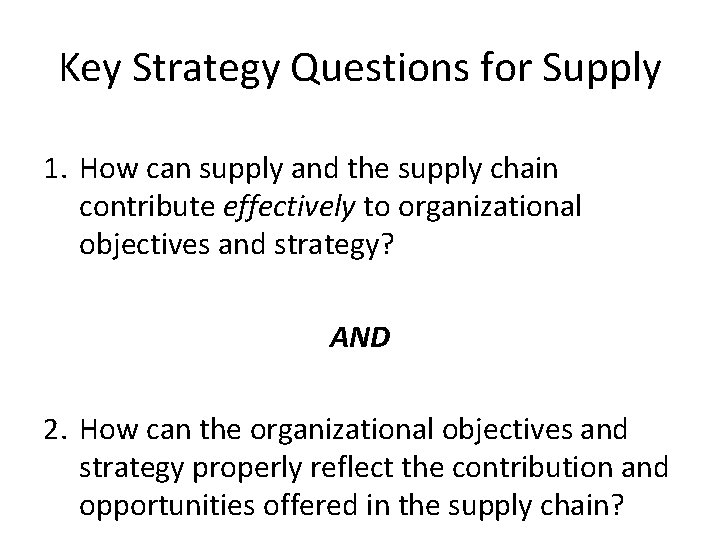 Key Strategy Questions for Supply 1. How can supply and the supply chain contribute