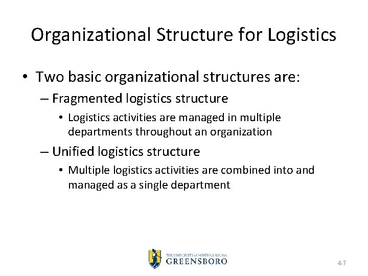 Organizational Structure for Logistics • Two basic organizational structures are: – Fragmented logistics structure