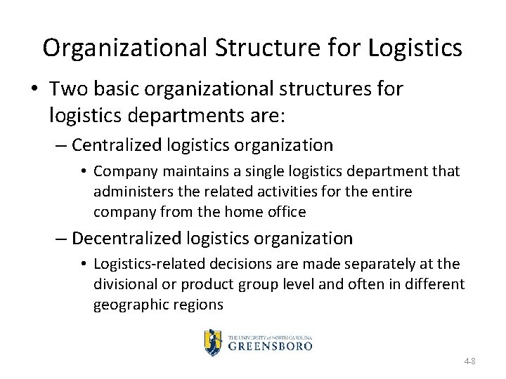 Organizational Structure for Logistics • Two basic organizational structures for logistics departments are: –