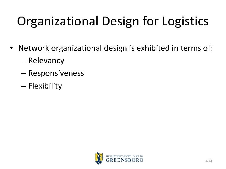 Organizational Design for Logistics • Network organizational design is exhibited in terms of: –