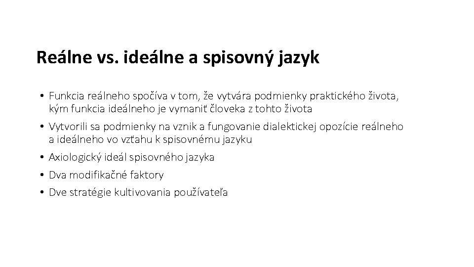 Reálne vs. ideálne a spisovný jazyk • Funkcia reálneho spočíva v tom, že vytvára Reálne vs. ideálne a spisovný jazyk • Funkcia reálneho spočíva v tom, že vytvára