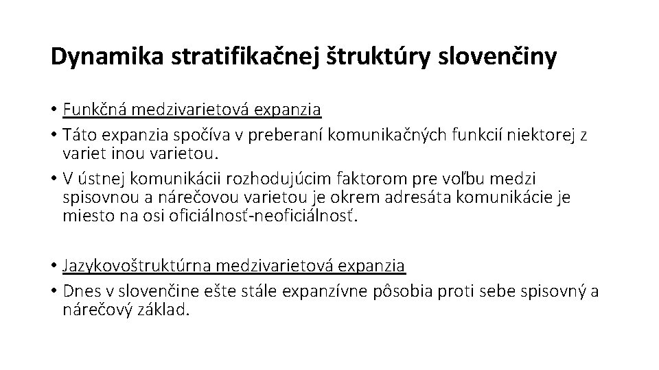 Dynamika stratifikačnej štruktúry slovenčiny • Funkčná medzivarietová expanzia • Táto expanzia spočíva v preberaní Dynamika stratifikačnej štruktúry slovenčiny • Funkčná medzivarietová expanzia • Táto expanzia spočíva v preberaní