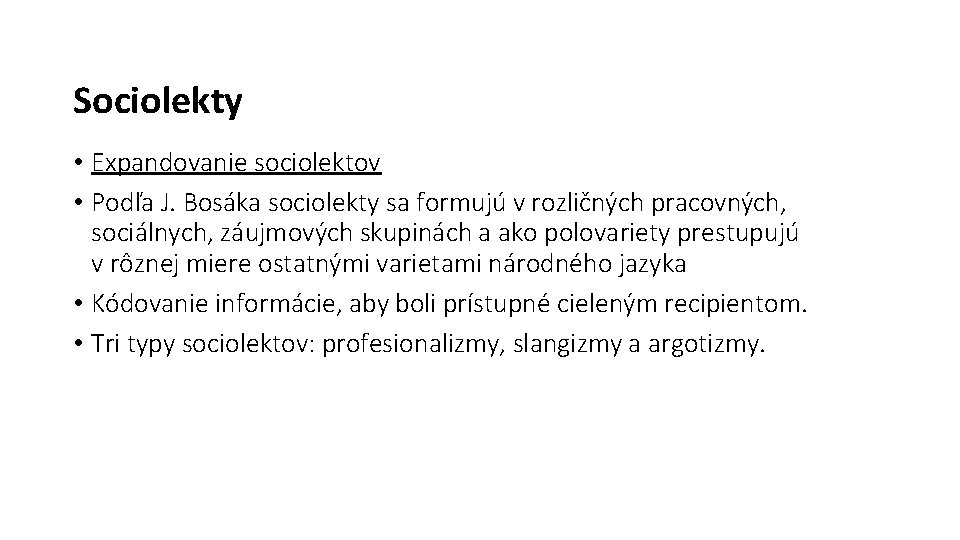 Sociolekty • Expandovanie sociolektov • Podľa J. Bosáka sociolekty sa formujú v rozličných pracovných, Sociolekty • Expandovanie sociolektov • Podľa J. Bosáka sociolekty sa formujú v rozličných pracovných,
