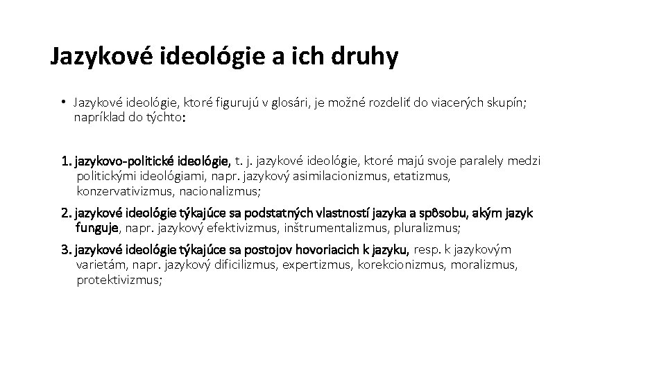 Jazykové ideológie a ich druhy • Jazykové ideológie, ktoré figurujú v glosári, je možné Jazykové ideológie a ich druhy • Jazykové ideológie, ktoré figurujú v glosári, je možné