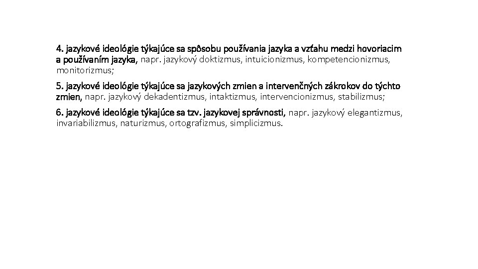 4. jazykové ideológie týkajúce sa spôsobu používania jazyka a vzťahu medzi hovoriacim a používaním 4. jazykové ideológie týkajúce sa spôsobu používania jazyka a vzťahu medzi hovoriacim a používaním