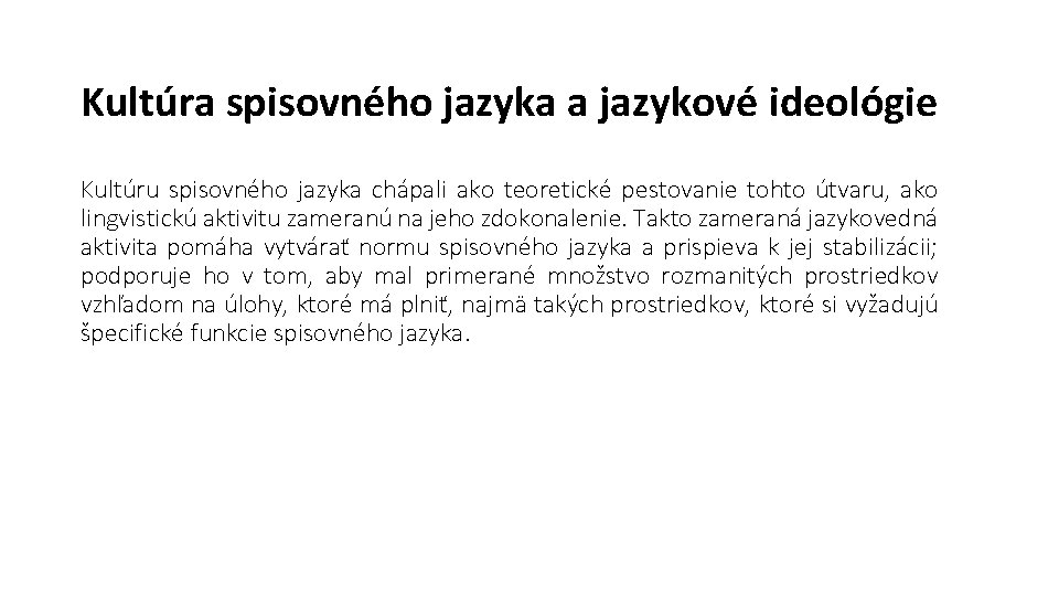 Kultúra spisovného jazyka a jazykové ideológie Kultúru spisovného jazyka chápali ako teoretické pestovanie tohto Kultúra spisovného jazyka a jazykové ideológie Kultúru spisovného jazyka chápali ako teoretické pestovanie tohto