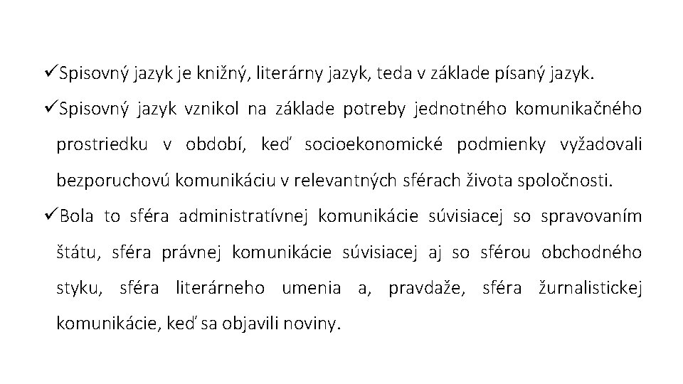 üSpisovný jazyk je knižný, literárny jazyk, teda v základe písaný jazyk. üSpisovný jazyk vznikol üSpisovný jazyk je knižný, literárny jazyk, teda v základe písaný jazyk. üSpisovný jazyk vznikol