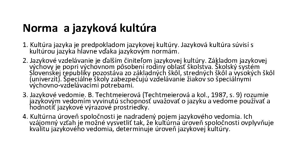 Norma a jazyková kultúra 1. Kultúra jazyka je predpokladom jazykovej kultúry. Jazyková kultúra súvisí Norma a jazyková kultúra 1. Kultúra jazyka je predpokladom jazykovej kultúry. Jazyková kultúra súvisí