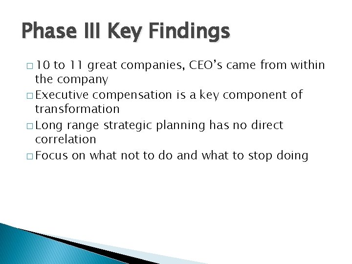 Phase III Key Findings � 10 to 11 great companies, CEO’s came from within