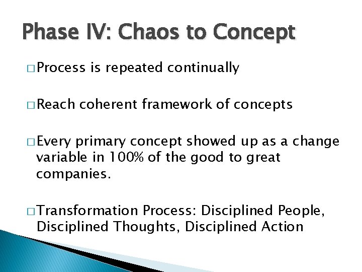 Phase IV: Chaos to Concept � Process � Reach is repeated continually coherent framework