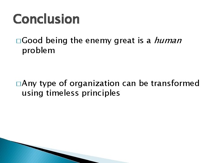 Conclusion being the enemy great is a human problem � Good � Any type
